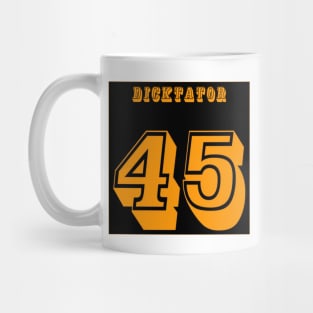 DICKtator 45 - No tRump 2024 - Front Mug